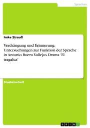 Cover von Verdrängung und Erinnerung.Untersuchungen zur Funktion der Sprache in Antonio Buero Vallejos Drama 'El tragaluz'