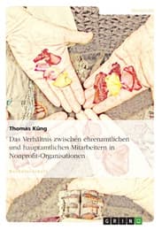Cover von Das Verhältnis zwischen ehrenamtlichen und hauptamtlichen Mitarbeitern in Nonprofit-Organisationen