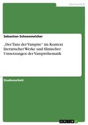 Cover von Der Tanz der Vampire im Kontext literarischer Werke und filmischer Umsetzungen der Vampirthematik