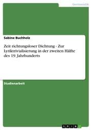 Cover von Zeit richtungsloser Dichtung - Zur Lyriktrivialisierung in der zweiten Hälfte des 19.Jahrhunderts