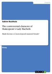 Cover von The controversial character of Shakespeare's Lady Macbeth
