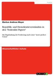 Cover von Republik- und Demokratieverständnis in den 'Federalist Papers'