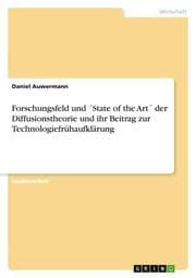 Cover von Forschungsfeld und 'State of the Art' der Diffusionstheorie und ihr Beitrag zur Technologiefrühaufklärung