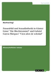 Cover von Frauenbild und Sexualästhetik in Günter Grass' 'Die Blechtrommel' und Gabriel García Márquez' 'Cien años de soledad'