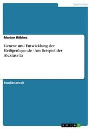 Cover von Genese und Entwicklung der Heiligenlegende - Am Beispiel der Alexiusvita