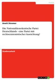 Cover von Die Nationaldemokratische Partei Deutschlands - eine Partei mit rechtsextremistischer Ausrichtung?