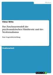 Cover von Das Zuschauermodell der psychoanalytischen Filmtheorie und des Neoformalismus