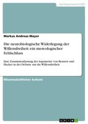 Cover von Die neurobiologische Widerlegung der Willensfreiheit: ein mereologischer Fehlschluss