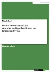 Cover von Die Initiationsthematik im deutschsprachigen Pop-Roman der Jahrtausendwende