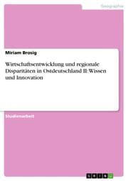Cover von Wirtschaftsentwicklung und regionale Disparitäten in Ostdeutschland II: Wissen und Innovation