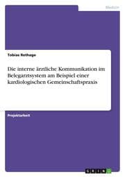 Cover von Die interne ärztliche Kommunikation im Belegarztsystem am Beispiel einer kardiologischen Gemeinschaftspraxis