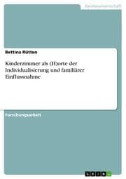Cover von Kinderzimmer als (H)orte der Individualisierung und familiärer Einflussnahme