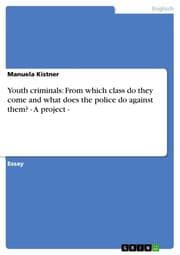 Cover von Youth criminals: From which class do they come and what does the police do against them? - A project -