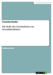 Cover von Die Rolle des Geständnisses im Sexualitätsdiskurs