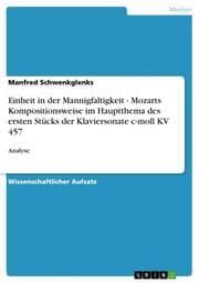 Cover von Einheit in der Mannigfaltigkeit - Mozarts Kompositionsweise im Hauptthema des ersten Stücks der Klaviersonate c-moll KV 457