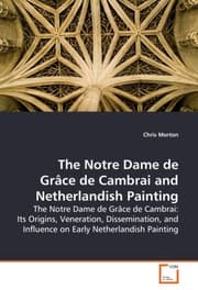 Cover von The Notre Dame de Grace de Cambrai and Netherlandish Painting