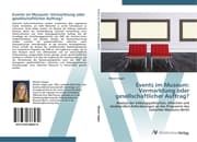 Cover von Events im Museum: Vermarktung oder gesellschaftlicher Auftrag?