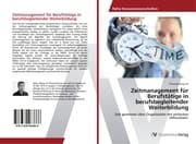 Cover von Zeitmanagement für Berufstätige in berufsbegleitender Weiterbildung