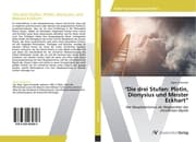 Cover von 'Die drei Stufen: Plotin, Dionysius und Meister Eckhart
