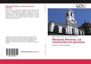 Cover von Mariano Moreno. La revolución en persona