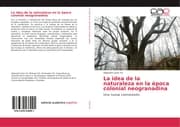 Cover von La idea de la naturaleza en la época colonial neogranadina