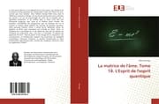 Cover von La matrice de l'âme. Tome 18. L'Esprit de l'esprit quantique