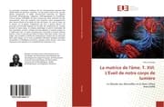 Cover von La matrice de l'âme. T. XVI. L'Éveil de notre corps de lumière