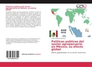 Cover von Políticas públicas del sector agropecuario en México, su efecto global