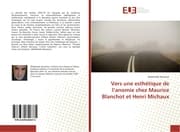 Cover von Vers une esthétique de lanomie chez Maurice Blanchot et Henri Michaux