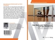Cover von Das Rationale Wahlmodell auf dem Prüfstand