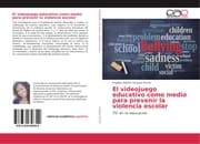 Cover von El videojuego educativo como medio para prevenir la violencia escolar