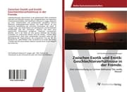Cover von Zwischen Exotik und Erotik: Geschlechterverhältnisse in der Fremde.