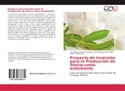 Cover von Proyecto de Inversión para la Producción de Stevia como endulzante