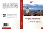 Cover von Anthologie des écrivains et des voyageurs dans le canton de Fribourg