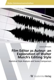 Cover von Film Editor as Auteur: an Exploration of Walter Murch's Editing Style