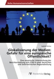 Cover von Glokalisierung der Medien: Gefahr für eine europäische Öffentlichkeit?
