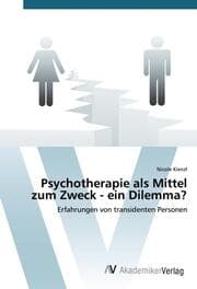 Cover von Psychotherapie als Mittel zum Zweck - ein Dilemma?