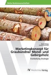 Cover von Marketingkonzept für Graubündner Mond- und Gebirgsholz