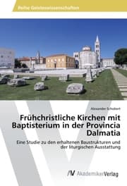 Cover von Frühchristliche Kirchen mit Baptisterium in der Provincia Dalmatia