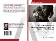 Cover von The Father-Daughter Relationship with a Focus on Absent Father Figures