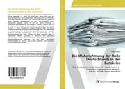 Cover von Die Wahrnehmung der Rolle Deutschlands in der Eurokrise