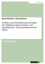 Cover von Portfolio zum Konstruktivismus-Seminar: Zur Didaktik moderner Kinder- und Jugendliteratur - Ein konstruktivistischer Ansatz