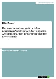 Cover von Der Zusammenhang zwischen den normativen Vorstellungen der häuslichen Arbeitsteilung, dem Einkommen und dem Erwerbsstatus