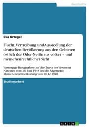 Cover von Flucht, Vertreibung und Aussiedlung der deutschen Bevölkerung aus den Gebieten östlich der Oder-Neiße aus völker - und menschenrechtlicher Sicht