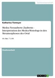 Cover von Medea: Verzauberte Zauberin - Interpretation des Medea-Monologs in den Metamorphosen des Ovid