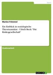 Cover von Ein Einblick in soziologische Theorieansätze - Ulrich Beck: 'Die Risikogesellschaft'