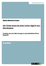 Cover von Als Christ muss ich mein Leben täglich neu überdenken
