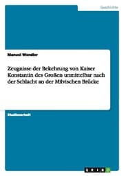 Cover von Zeugnisse der Bekehrung von Kaiser Konstantin des Großen unmittelbar nach der Schlacht an der Milvischen Brücke