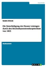 Cover von Die Entschädigung des Hauses Leiningen durch den Reichsdeputationshauptschluss von 1803