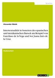 Cover von Intertextualität in Sonetten des spanischen und mexikanischen Barock am Beispiel von Garcilaso de la Vega und Sor Juana Inés de la Cruz
